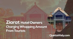 Ziarat Hotel Owners Charging Whooping Amount from Tourists