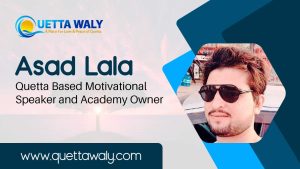 Asad Lala – Quetta based Motivational Speaker and Academy Owner