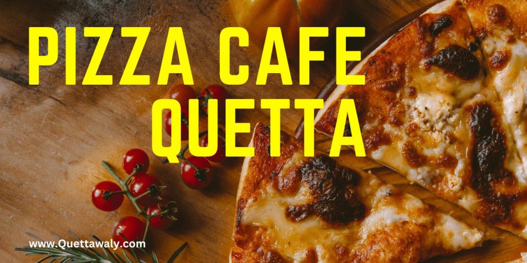 Pizza Cafe Quetta