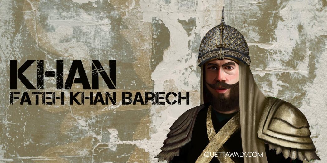 Khan Fateh Khan Barech: A Remarkable Pashtun Warrior and Leader