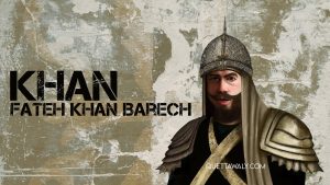 Khan Fateh Khan Barech: A Remarkable Pashtun Warrior and Leader