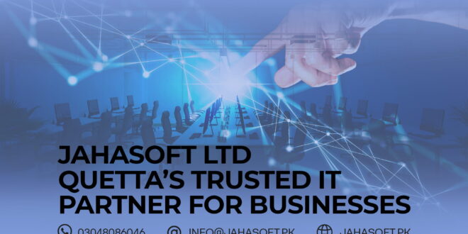 Jahasoft LTD - Quetta’s Trusted IT Partner for Businesses